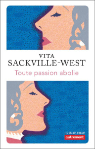 Toute passion abolie - Sackville-West Vita
