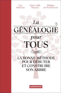 La généalogie pour tous. La bonne méthode pour débuter et construire son arbre - Buffetaut Yves ; Mergnac Marie-Odile ; Montjouvent