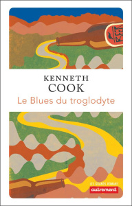 Le blues du troglodyte - Cook Kenneth