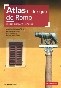 Atlas historique de Rome. IXe siècle avant J.-C. - XXIe siècle, 2e édition - Delpirou Aurélien ; Canepari Eleonora ; Parent Syl