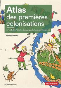 Atlas des premières colonisations. XVe-début XIXe siècle : des conquistadores aux libérateurs, 2e éd - Dorigny Marcel ; Le Goff Fabrice