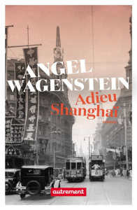 Adieu Shanghai - Wagenstein Angel ; Nentcheva Veronika ; Kavaldjiev