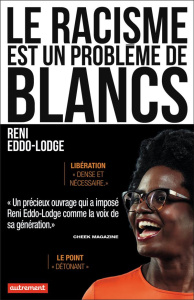 Le racisme est un problème de Blancs - Eddo-Lodge Reni ; Mazoyer Renaud