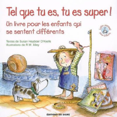 Tel que tu es, tu es super ! / Un livre pour les enfants qui se sentent différents - Heyboer O'Keefe Susan