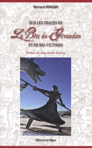 Sur les traces de la bête du Gévaudan et de ses victimes - Soulier Bernard ; Bourret Jean-Claude