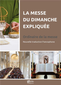 La Messe du Dimanche expliquée. Ordinaire de la messe - Meyer Louis-Emmanuel ; De Fombelle Séraphin