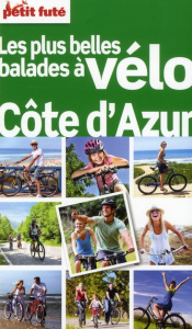 Petit Futé Les plus belles balades à vélo Côte d'Azur. Edition 2013 - Auzias Dominique ; Cohen Dominique ; Bernar Gérard