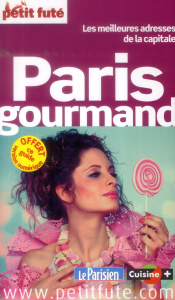 Paris gourmand. Les meilleures adresses de la capitale, Edition 2014 - AUZIAS/LABOURDETTE