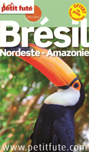 Petit Futé Brésil, Nordeste Amazonie. Edition 2016 - AUZIAS/LABOURDETTE