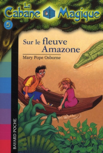 La Cabane Magique Tome 5 : Sur le fleuve Amazone - Osborne Mary Pope ; Delval Marie-Hélène ; Masson P