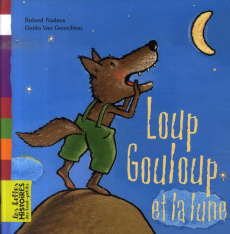 Loup Gouloup et la lune - Nadaus Roland ; Van Genechten Guido