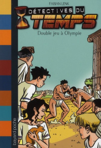 Détectives du temps Tome 9 : Double jeu à Olympie - Lenk Fabian ; Bouvard Laurence ; Prud'Homme Serge