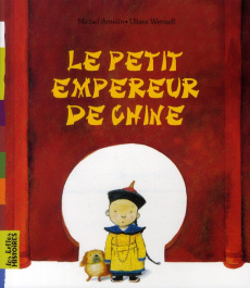 Le petit empereur de Chine - Amelin Michel ; Wensell Ulises