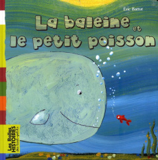 La baleine et le petit poisson - Battut Eric