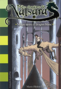 Les dragons de Nalsara Tome 14 : Magie noire et dragon blanc - Delval Marie-Hélène ; Marilleau Alban