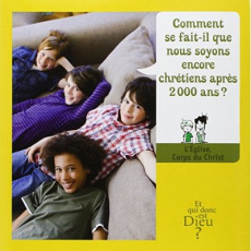 Comment se fait-il que nous soyons encore chrétiens après 200 ans ? . L'Eglise, corps du Christ - Mo