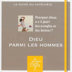 Dieu parmi les hommes ? Module A10 - Le Guide du catéchète