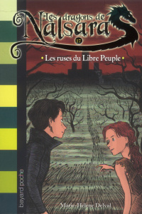 Les dragons de Nalsara Tome 17 : Les ruses du Libre Peuple - Delval Marie-Hélène ; Marilleau Alban