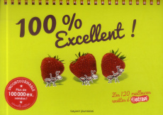 100 % Excellent ! Les 120 meilleures recettes d'Astrapi - Muscat Bruno ; Saulière Delphine ; Chilard Anne-So