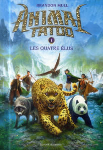 Animal tatoo Tome 1 : Les quatre élus - Mull Brandon ; Rubio-Barreau Vanessa