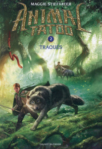 Animal tatoo Tome 2 : Traqués - Stiefvater Maggie ; Leymarie Marie