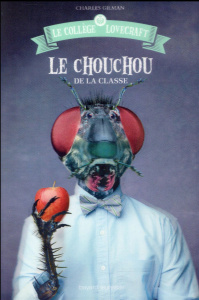 Le collège Lovecraft Tome 3 : Le chouchou de la classe - Gilman Charles ; Leymarie Marie