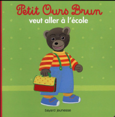 Petit Ours Brun veut aller à l'école - Aubinais Marie ; Bour Danièle