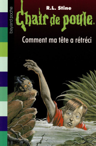 Chair de poule Tome 27 : Comment ma tête a rétréci - Stine R. L. - Khelifati Isma