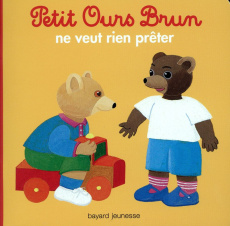 Petit Ours Brun ne veut rien prêter - Aubinais Marie ; Bour Danièle