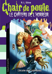 Chair de poule - Le château de l'horreur Tome 4 : L'école des zombies - Stine R. L. ; Delcourt Anne