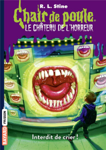 Chair de poule - Le château de l'horreur Tome 5 : Interdit de crier ! - Stine R. L. ; Delcourt Anne