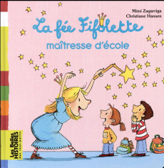La fée Fifolette : La fée Fifolette maîtresse d'école - Zagarriga Mimi ; Hansen Christiane