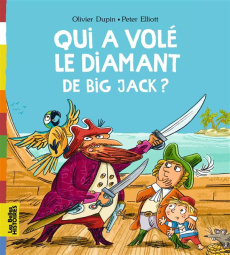 Qui a volé le diamant de Big Jack ? - Dupin Olivier ; Elliott Peter