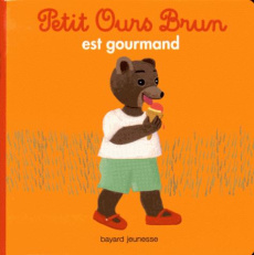 Petit Ours Brun est gourmand - Aubinais Marie ; Bour Danièle