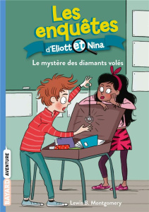 Les enquêtes d'Eliott et Nina Tome 8 : Le mystère des diamants volés - Montgomery Lewis-B ; Latour-Burney Valérie ; Marog
