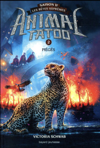 Animal Tatoo - saison 2 - Les bêtes suprêmes Tome 2 : Pièges - Schwab V. E. ; Riveline Anath