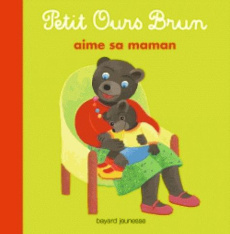 Petit Ours Brun aime sa maman - Aubinais Marie ; Bour Danièle