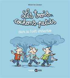 Les trois cochons petits Tome 1 : Les trois cochons petits dans la forêt enchantée - Van Zeveren Michel