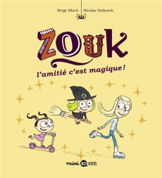 Zouk Tome 10 : L'amitié, c'est magique ! - Bloch Serge ; Hubesch Nicolas