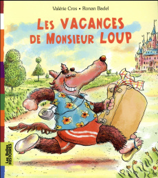Les vacances de Monsieur Loup - Cros Valérie ; Badel Ronan