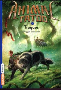 Animal Tatoo Tome 2 : Traqués - Stiefvater Maggie ; Leymarie Marie