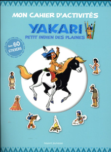 Mon cahier d'activités - Yakari et les indiens des plaines / Avec 60 stickers - Collectif