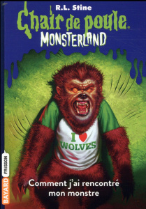 Chair de poule - Monsterland Tome 3 : Comment j'ai rencontré mon monstre - Stine R. L. ; Delcourt Anne