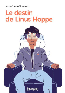 Le destin de Linus Hoppe - Bondoux Anne-Laure