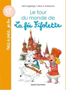 La fée Fifolette : Le tour du monde de la fée Fifolette - Zagarriga Mimi ; Morentorn Alice A.