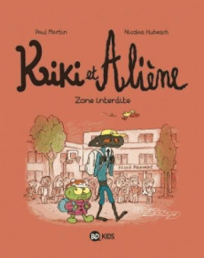 Kiki et Aliène Tome 5 : Zone interdite - Martin Paul ; Hubesch Nicolas