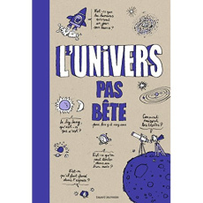 L'univers pas bête. Pour les 9 à 109 ans - Fichou Bertrand ; Lemaître Pascal