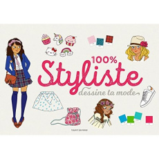 100 % styliste. Dessine ta mode - Levêque Marie ; Jacob Victoria ; Lapassade Roxane