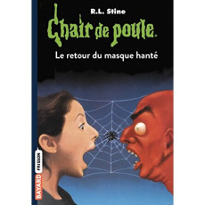 Chair de poule Tome 23 : Le retour du masque hanté - Stine R. L. ; Castéra Jacqueline