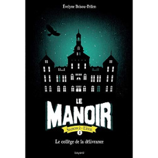 Le Manoir, Saison 2 - L'Exil Tome 1 : Le collège de la délivrance - Brisou-Pellen Evelyne